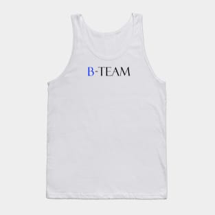 A team b team funny quote tee Tank Top